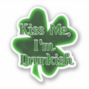Kiss Me, I'm Drunkish St. Patrick's Day
