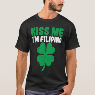 Kiss Me I'm Filipino Irish St Patricks Day Philipp T-Shirt