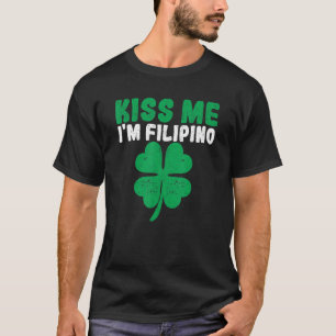 Kiss Me I'm Filipino Irish St Patricks Day Philipp T-Shirt