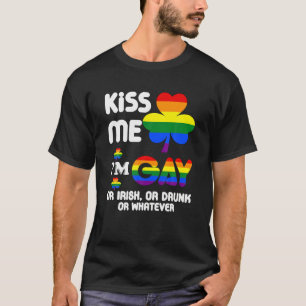 Kiss Me I'm Gay Or Irish Or Drunk Or Whatever T-Shirt