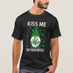 Kiss Me I'm Highrish Cute Gnome Patrick's Weed Day T-Shirt