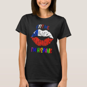 Kiss Me i'm hispanic chile flag Hispanic Heritage  T-Shirt