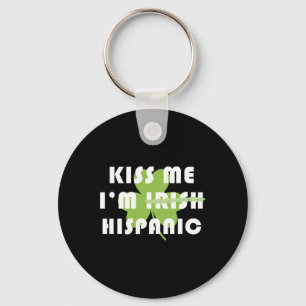 Kiss Me Im Hispanic Not Irish Funny St Patricks Da Keychain