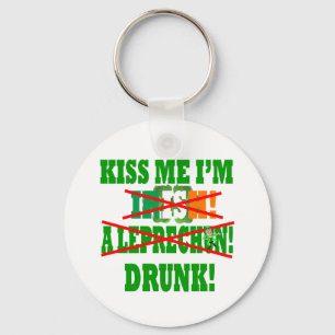 Kiss me I'm Irish, a leprechaun,drunk! Keychain
