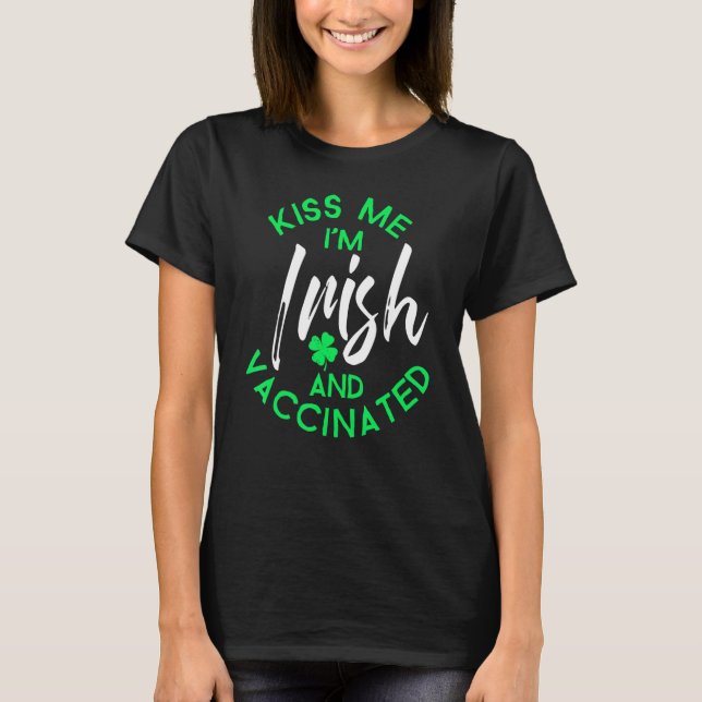 Kiss Me I'm Irish And Vaccinated Face Mask St Patr T-Shirt (Front)