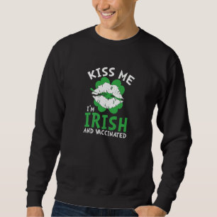 Kiss Me I'm Irish And Vaccinated Funny St Patricks Sweatshirt