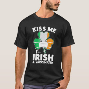 Kiss Me I'm Irish And Vaccinated St. Face Mask Pat T-Shirt