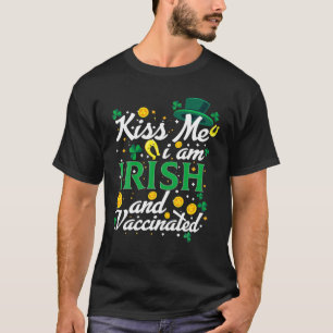 Kiss Me Im Irish And Vaccinated, St Patrick's Day T-Shirt