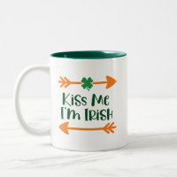Kiss Me I'm Irish: Funny Paddy's Day Drinking Mug