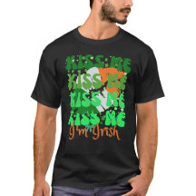 Kiss Me I'm Irish Funny St Patrick's Day 2025