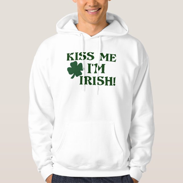 Kiss me I'm Irish! Hoodie (Front)