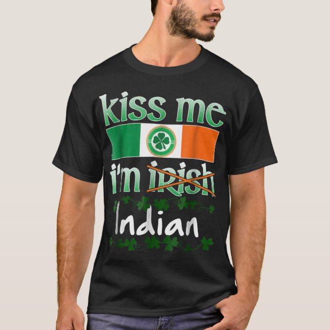 Kiss Me I'm Irish Indian Pride Shirt Gift St (Front)
