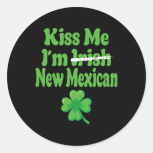 Kiss Me Im Irish New Mexican Classic Round Sticker