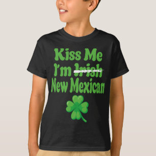 Kiss Me Im Irish New Mexican  T-Shirt