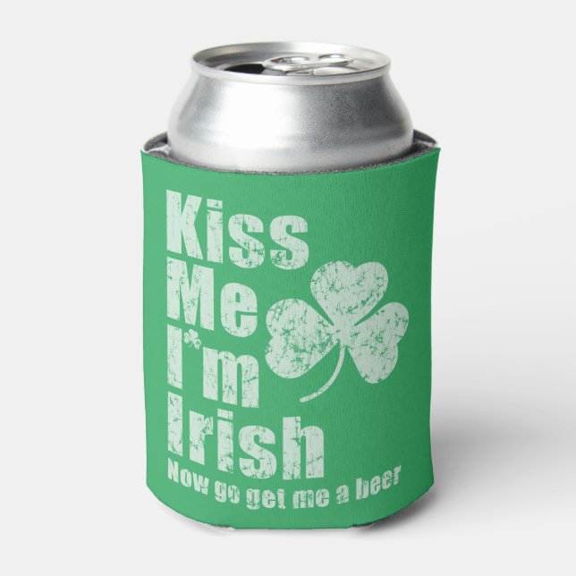 Kiss me i'm Irish now go get me a beer Can Cooler (Can Front)