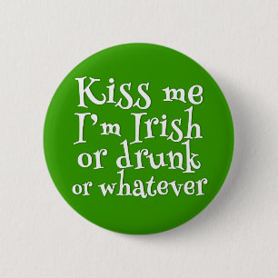 Kiss Me I'm Irish Or Drunk Funny St. Patricks Day 2 Inch Round Button