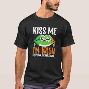 Kiss me Im Irish Or Drunk Or Whaterver St Patricks T-Shirt