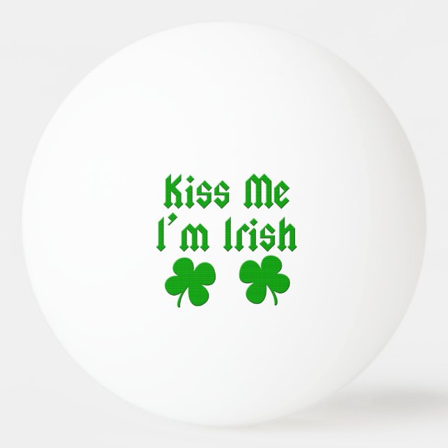 Kiss Me I'm Irish Ping Pong Ball (Front)