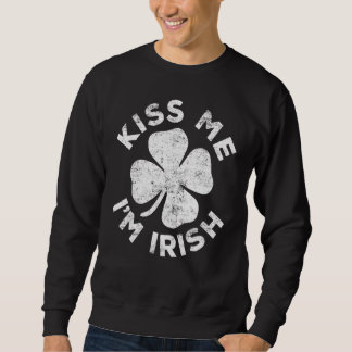 Kiss Me I'm Irish Saint Happy St Patrick Day Sweatshirt