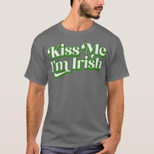 Kiss Me Im Irish T-Shirt