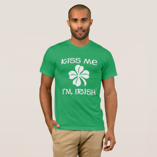 Kiss Me. I'm Irish. T-Shirt