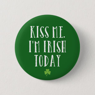 Kiss Me. I'm Irish Today 2 Inch Round Button