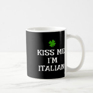Kiss Me I'm Italian St. Patrick's Day Irish Funny Coffee Mug
