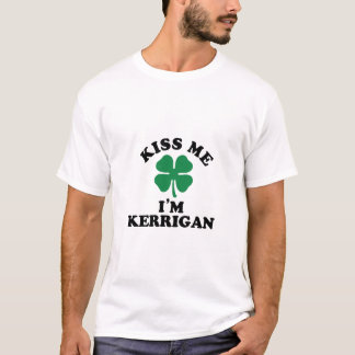 Kiss me, Im KERRIGAN T-Shirt