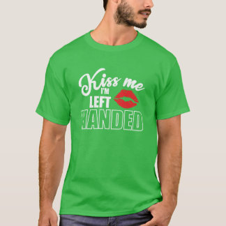 Kiss me Im Left Handed lefty writing Lefty retro T-Shirt