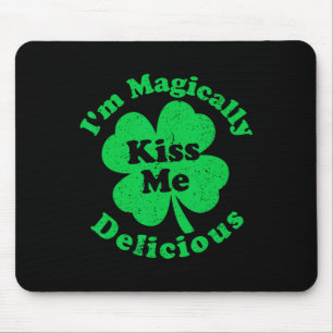 Kiss Me I'm Magically Delicious Shamrock St Patric Mouse Pad