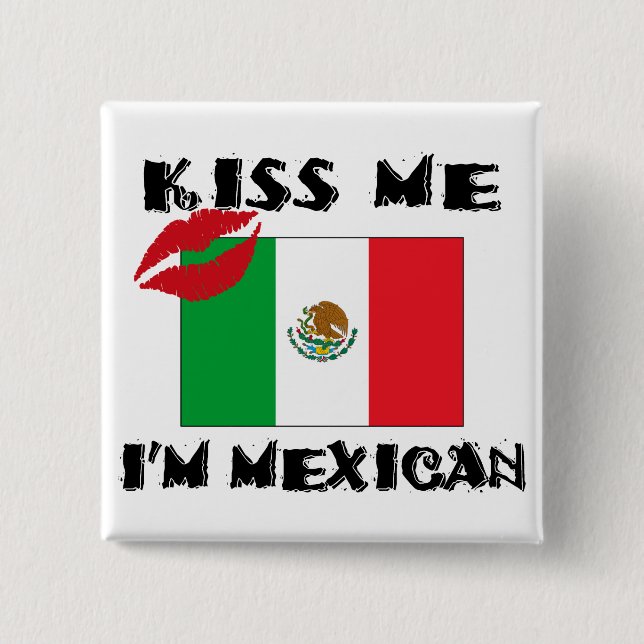 Kiss Me I'm Mexican 2 Inch Square Button (Front)
