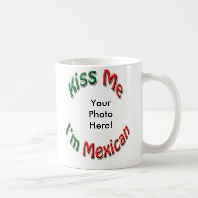 Kiss Me I'm Mexican Coffee Mug - Add Your Photo (Right)