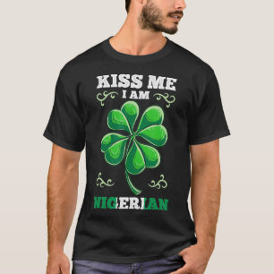 Kiss Me Im Nigerian St Patricks Day  T-Shirt