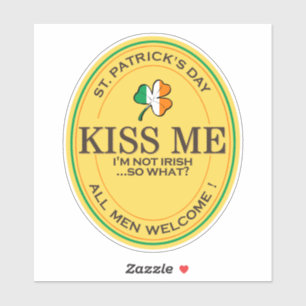 Kiss me I'm not Irish - all men welcome!