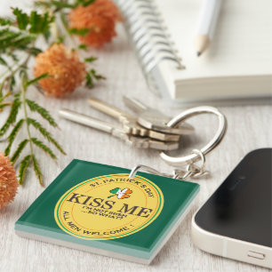Kiss me I'm not Irish - all men welcome! Keychain
