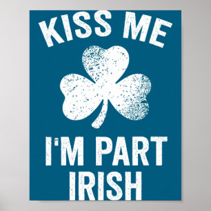 Kiss me i'm part irish st patrick's day funny poster