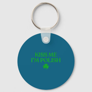 Kiss me i'm polish shirt funny st patricks day keychain