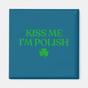Kiss me i'm polish shirt funny st patricks day magnet