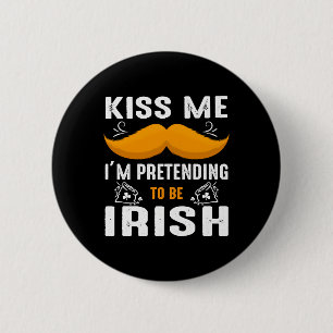 Kiss Me I'm Pretending To Be Irish St. Patrick's 2 Inch Round Button