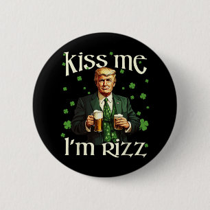 Kiss Me I'm Rizz Trump St Patricks Day Irish Lucky 2 Inch Round Button