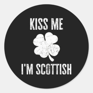 Kiss Me Im Scottish Shirt Funny Irish St. Patricks Classic Round Sticker