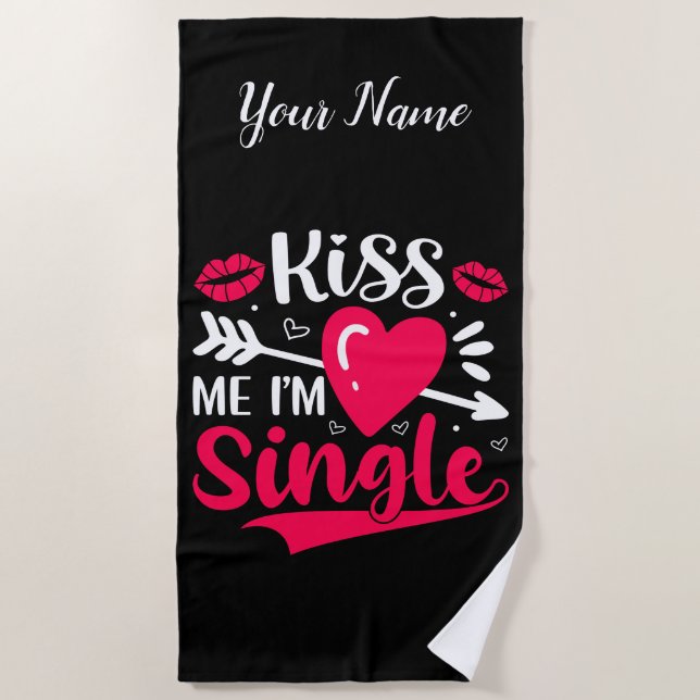 Kiss Me I'm Single Cute Valentine Beach Towel (Front)