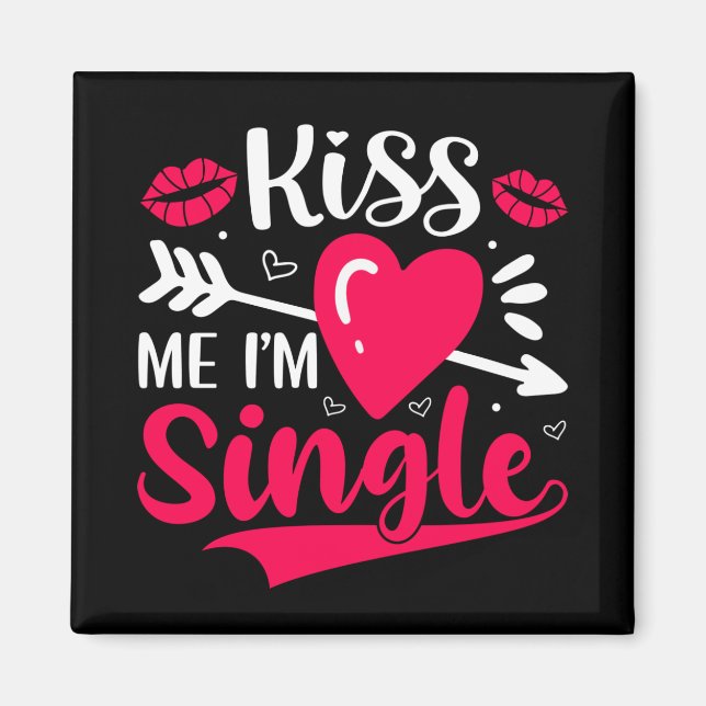 Kiss Me I'm Single Cute Valentine Magnet (Front)