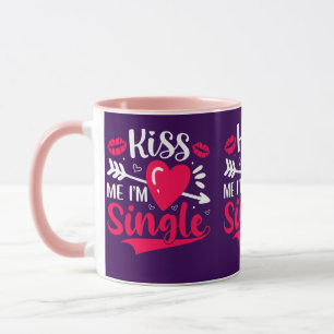 Kiss Me I'm Single Cute Valentine Mug