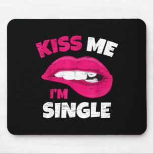 Kiss Me I'm Single Love Happy Valentine Day Wife H Mouse Pad