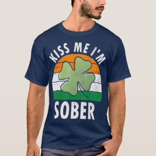 Kiss Me Im Sober Funny Saint Patricks Day Gift T-Shirt