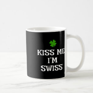 Kiss Me I'm Swiss St. Patrick's Day Irish Funny Sw Coffee Mug
