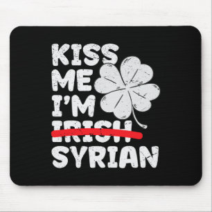 Kiss Me I'm Syrian Funny St. Patrick's Day Syria S Mouse Pad