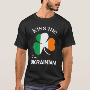 Kiss Me I'm Ukrainian Shamrock Ukraine St. Patrick T-Shirt