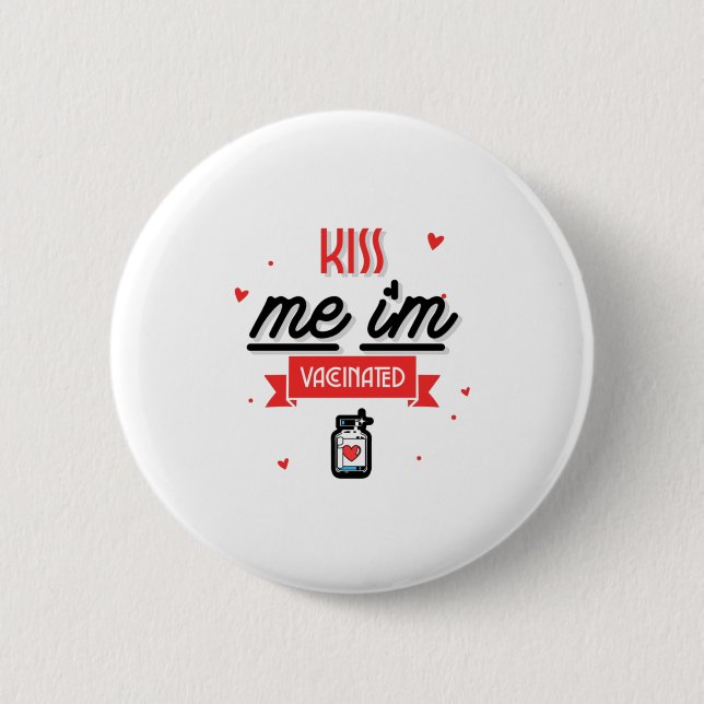 Kiss Me I'm Vaccinated  2 Inch Round Button (Front)
